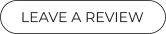LEAVE A REVIEW